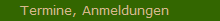 Termine, Anmeldungen